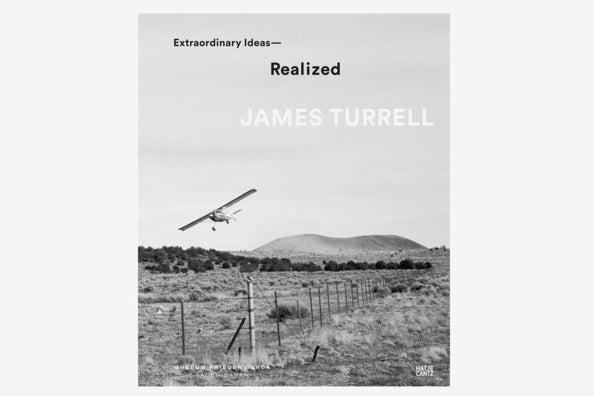 James Turrell: Extraordinary Ideas – Realized.